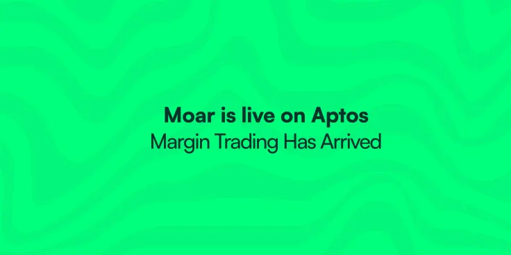 Moar is Now Live on Aptos: Margin Trading Has Arrived