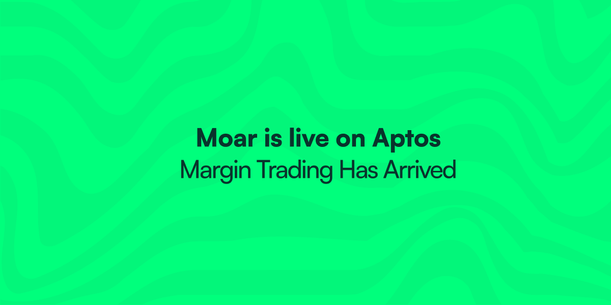 Moar is Now Live on Aptos: Margin Trading Has Arrived